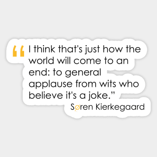 Kierkegaard Quote on the End of the World Sticker